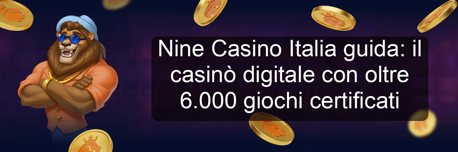 Nine Casino Italia guida: il casinò digitale con oltre 6.000 giochi certificati Nine Casino Italia guida: il casinò digitale con oltre 6.000 giochi certificati